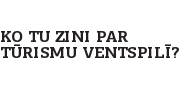Ko tu zini par tūrismu Ventspilī?